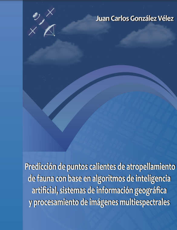 Predicción de puntos calientes de atropellamiento de fauna con base en algoritmos de inteligencia artificial, sistemas de información geográfica y procesamiento de imágenes multiespectrales.